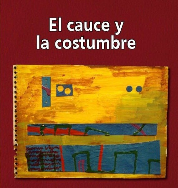 Espacios que habita “El cauce y la costumbre” de Guillermo Siles